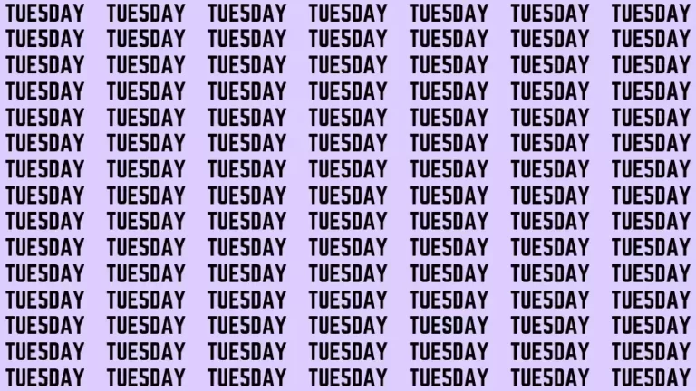 Visual Test: If you have Hawk Eyes Find the word Tuesday In 12 Secs