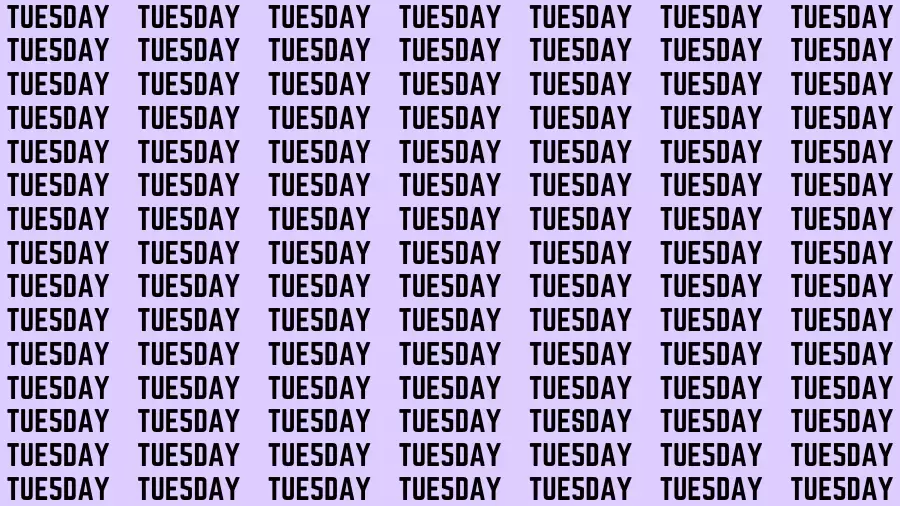 Visual Test: If you have Hawk Eyes Find the word Tuesday In 12 Secs