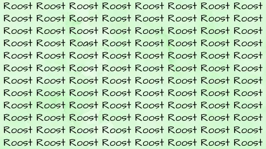 Observation Brain Challenge: If you have Eagle Eyes Find the word Roast among Roost in 12 Secs