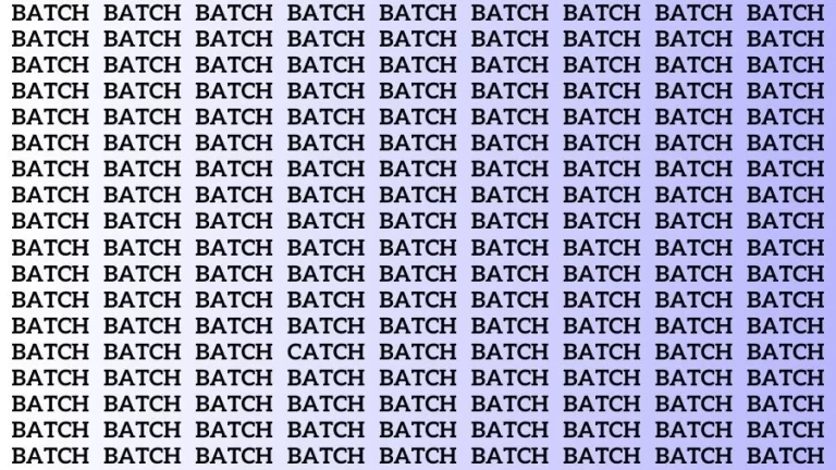 Test Visual Acuity: If you have Hawk Eyes Find the word Catch among Batch in 18 Secs