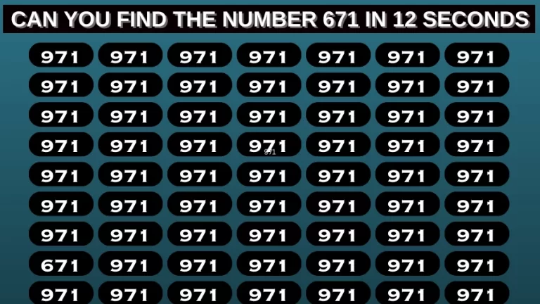 Observation Find it Out: If you have Eagle Eyes Find the Number 671 in 15 Secs