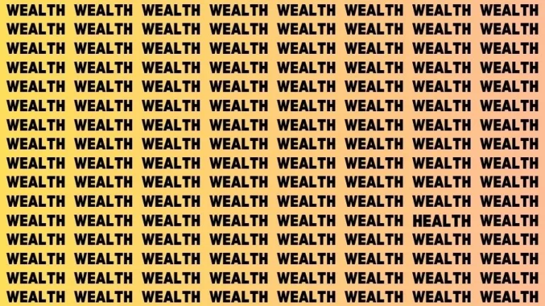 Test Visual Acuity: If you have Sharp Eyes Find the Word Health among Wealth in 12 Secs