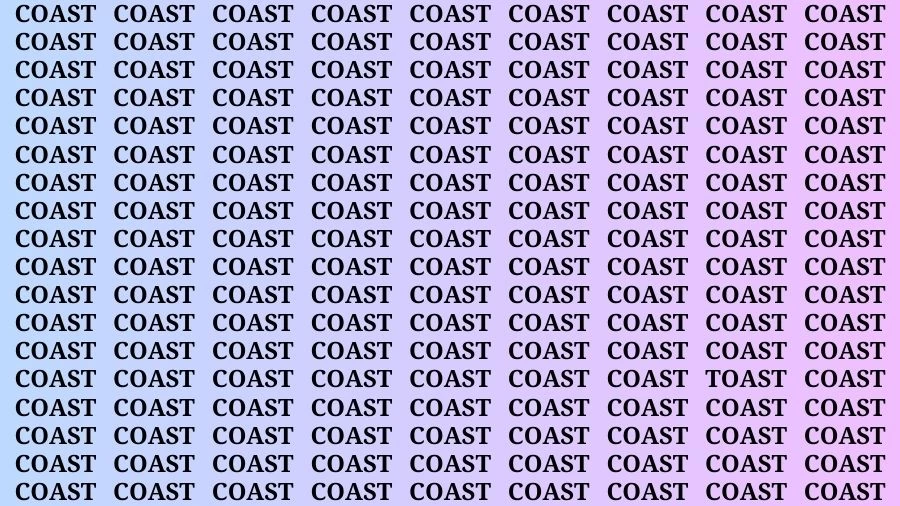 Optical Illusion Visual Test: If you have Keen Eyes Find the Word Toast among Coast in 16 Secs