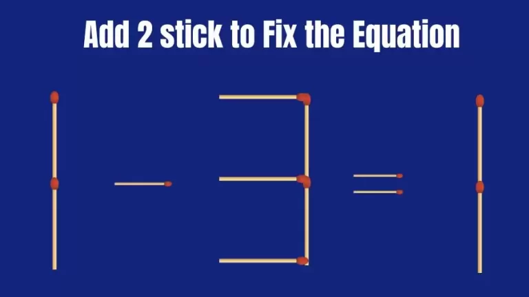 Brain Teaser: 1-3=1 Add 2 Sticks To Fix The Equation | Matchstick Puzzles