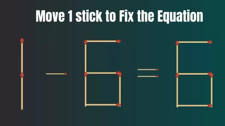 Brain Teaser: 1-6=6 Move Only 1 Matchstick To Fix The Equation | Matchstick Puzzle