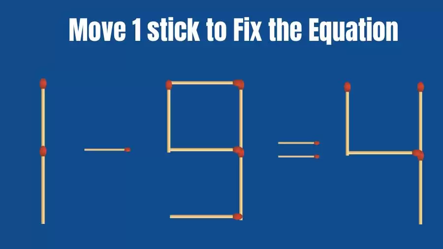 Brain Teaser: 1-9=4 Fix The Equation By Moving 1 Stick | Matchstick Puzzles