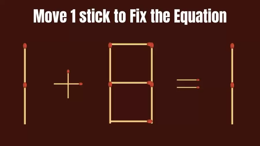 Brain Teaser: 1+8=1 Fix The Equation By Moving 1 Stick | Matchstick Puzzles