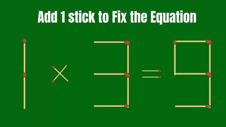 Brain Teaser: 1×3=9 Add 1 Stick To Fix The Equation | Matchstick Puzzles