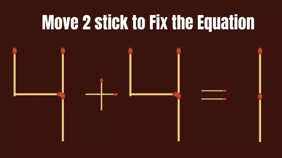 Brain Teaser: 4+4=1 Move 2 Sticks To Fix The Equation | Matchstick Puzzles