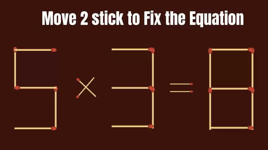 Brain Teaser: 5×3=8 Move 2 Sticks To Fix The Equation | Matchstick Puzzles