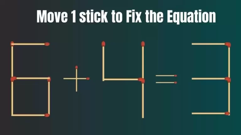 Brain Teaser: 6+4=3 Move Only 1 Matchstick To Fix The Equation | Matchstick Puzzle