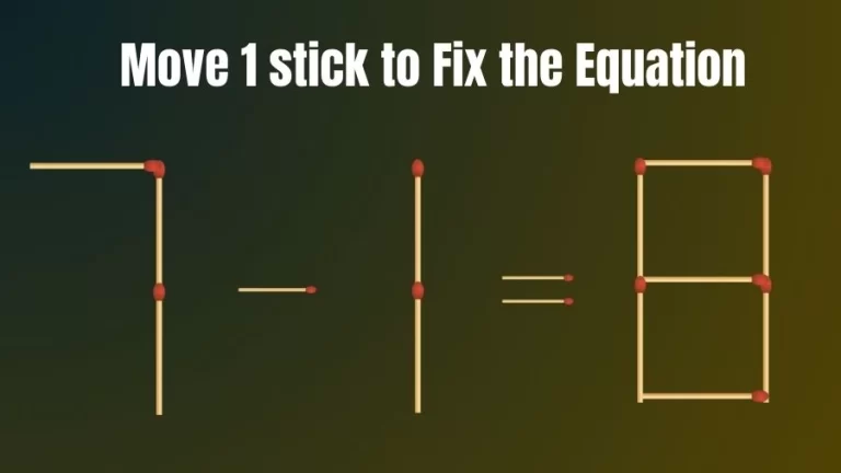 Brain Teaser: 7-1=8 Move Only 1 Matchstick To Fix The Equation | Matchstick Puzzle