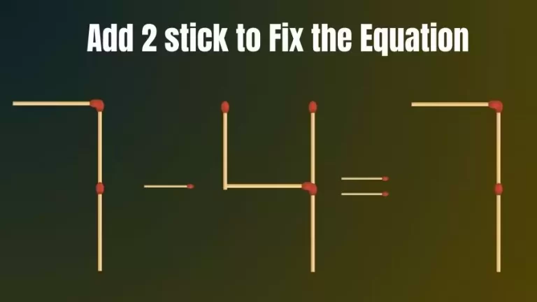 Brain Teaser: 7-4=7 Add 2 Sticks To Fix The Equation | Matchstick Puzzles