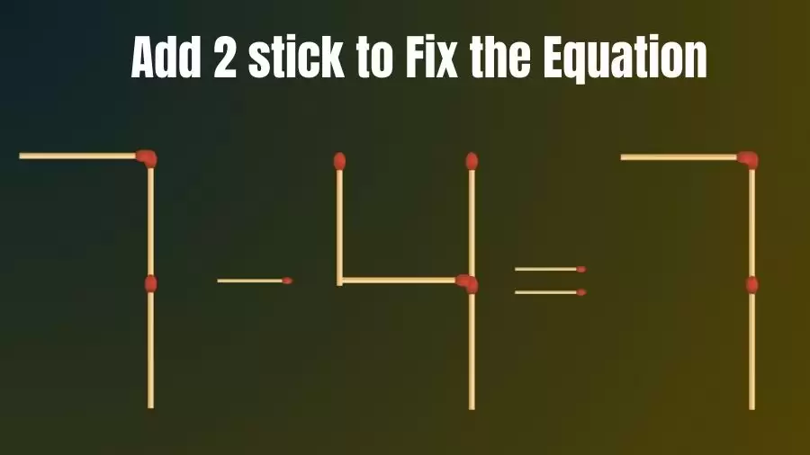 Brain Teaser: 7-4=7 Add 2 Sticks To Fix The Equation | Matchstick Puzzles