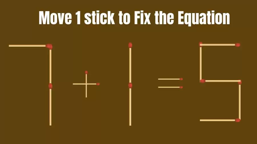 Brain Teaser: 7+1=5 Fix The Equation By Moving 1 Stick | Matchstick Puzzles