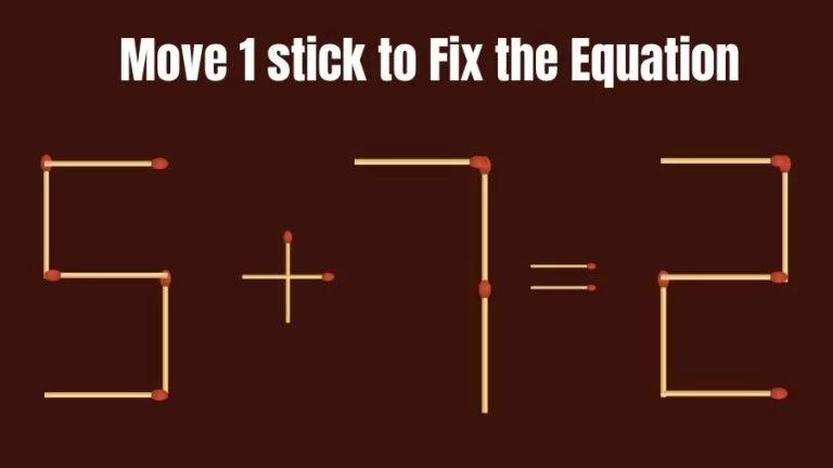 Brain Teaser IQ Challenge: 5+7=2 Move 1 Matchstick to Fix the Equation | Matchstick Puzzles