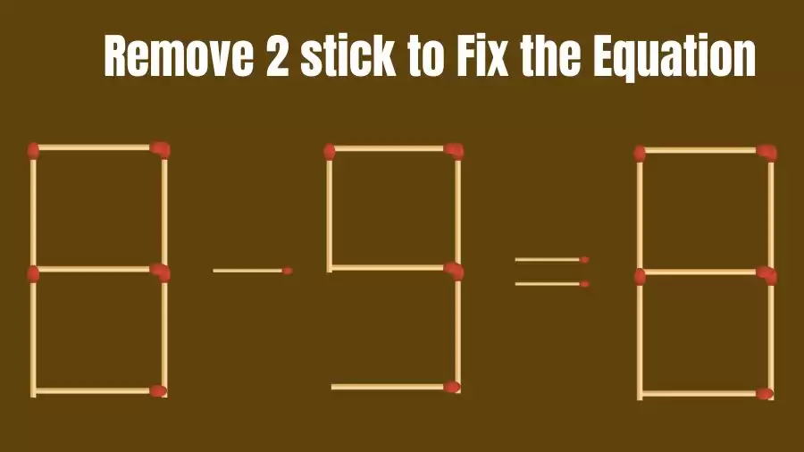 Brain Teaser IQ Challenge: 8-9=8 Remove 2 Matchsticks to Fix the Equation | Matchstick Puzzles