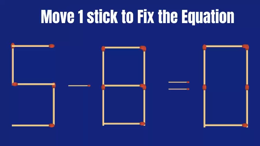 Brain Teaser IQ Test: 5-8=0 Matchstick Puzzle Only Genius Mind Can Solve | Matchstick Puzzles