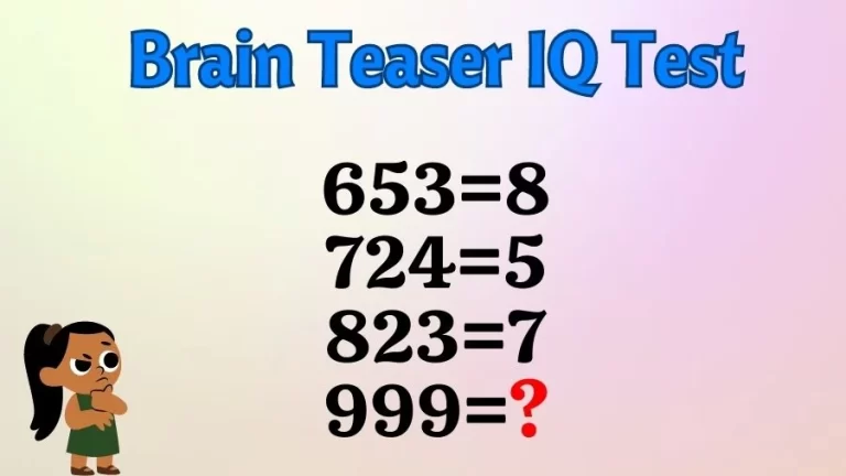 Brain Teaser IQ Test: If 653=8, 724=5, 823=7, then 999=?