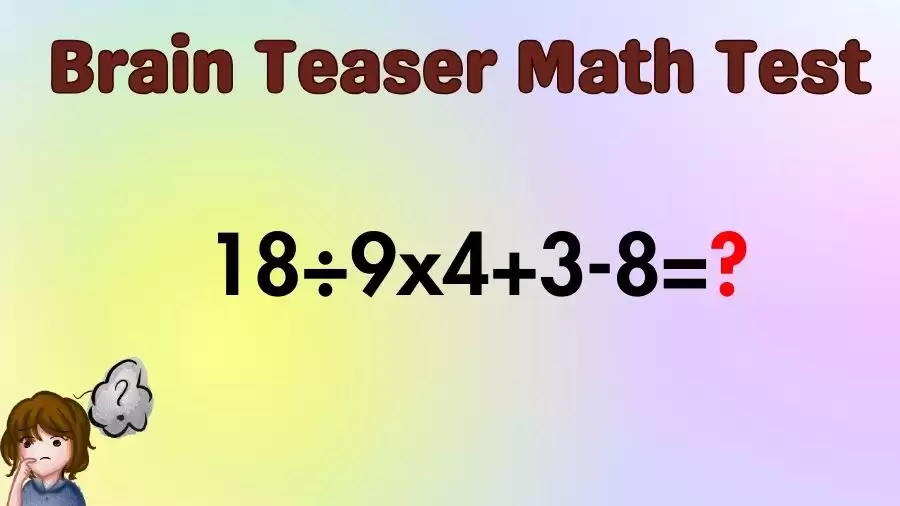 Brain Teaser Math IQ Test: Solve 18÷9×4+3-8