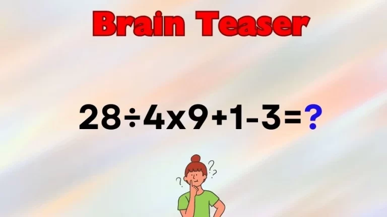 Brain Teaser Math IQ Test: Solve 28÷4×9+1-3