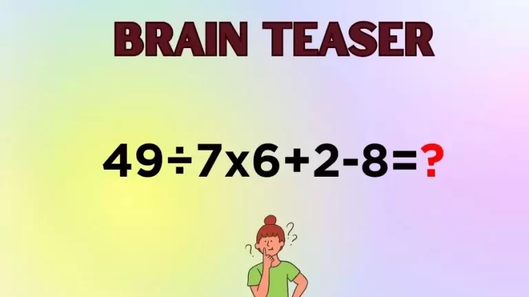 Brain Teaser Math IQ Test: Solve 49÷7×6+2-8