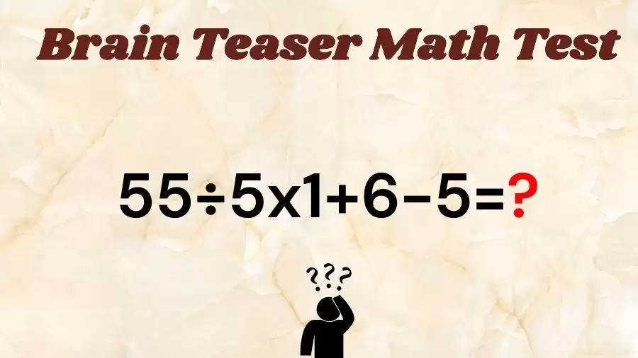 Brain Teaser Math IQ Test: Solve 55÷5×1+6-5