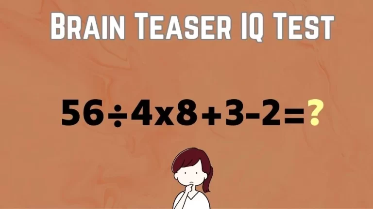 Brain Teaser Math IQ Test: Solve 56÷4×8+3-2