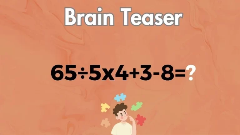 Brain Teaser Math IQ Test: Solve 65÷5×4+3-8