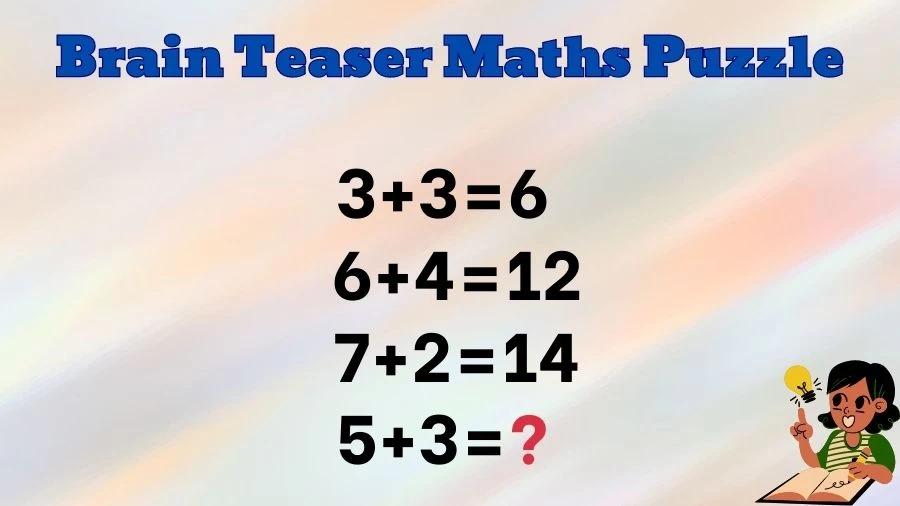 Brain Teaser Maths Puzzle: 3+3=6, 6+4=12, 7+2=14, 5+3=?