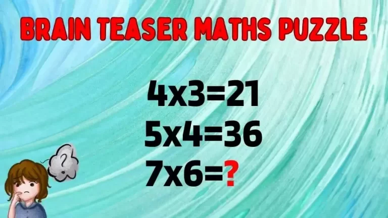 Brain Teaser Maths Puzzle: 4×3=21, 5×4=36, 7×6=?