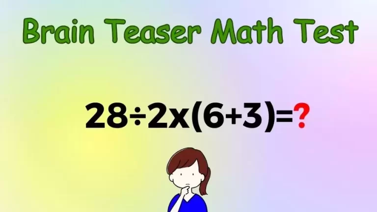 Brain Teaser Speed Math Test: 28÷2x(6+3)=?