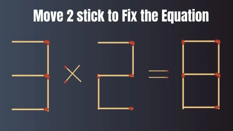 Brain Teaser for IQ Test: 3×2=8 Fix The Equation By Moving 2 Sticks | Matchstick Puzzle