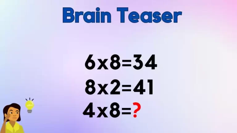 Can You Solve this Logic Math Riddle? If 6×8=34, 8×2=41, then What Does 4×8=?