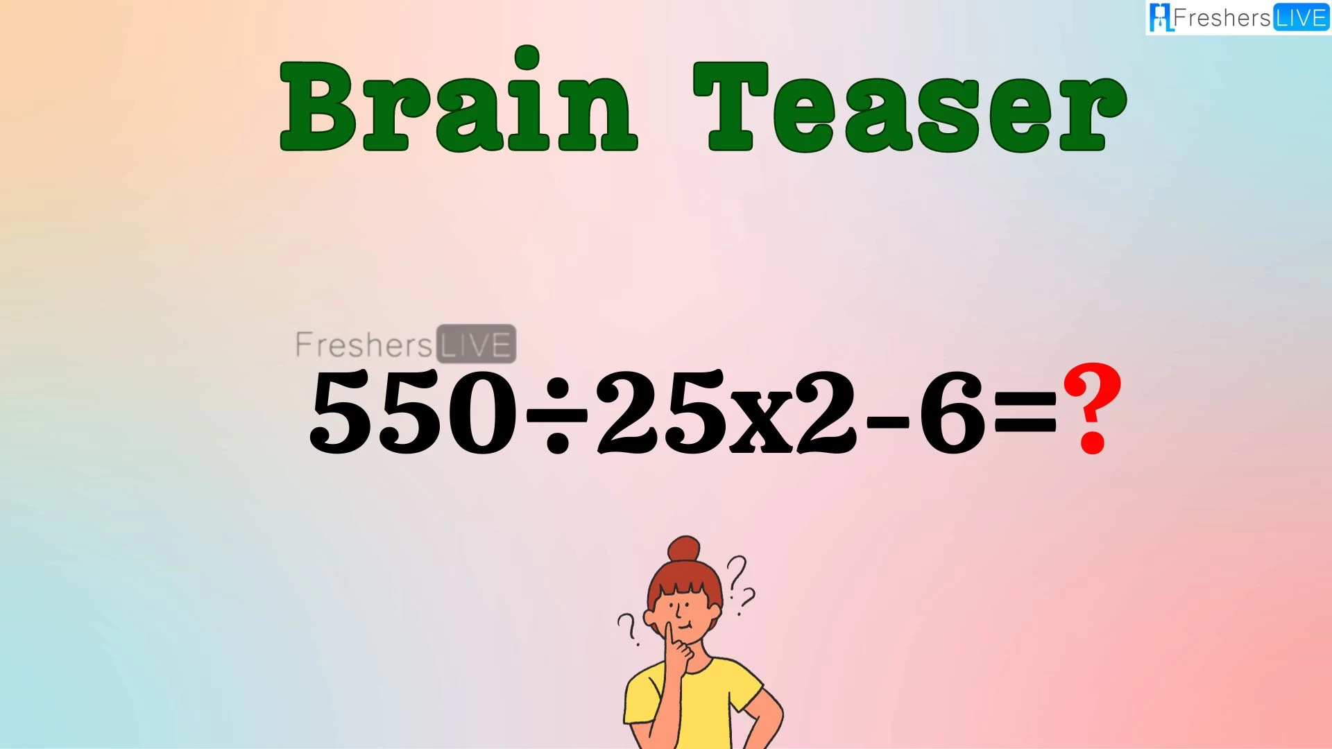 Can You Solve this Math Problem? Evaluate 550÷25×2-6