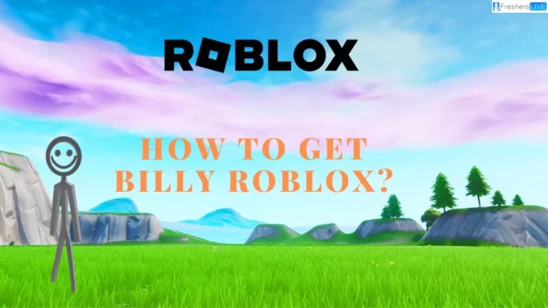 How to Get Billy Roblox? Unlocking the Path to Billy’s Return