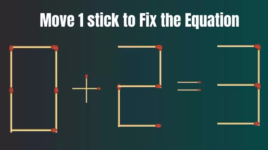 Matchstick Riddle: 0+2=3 Fix The Equation By Moving 1 Stick | Matchstick Puzzle