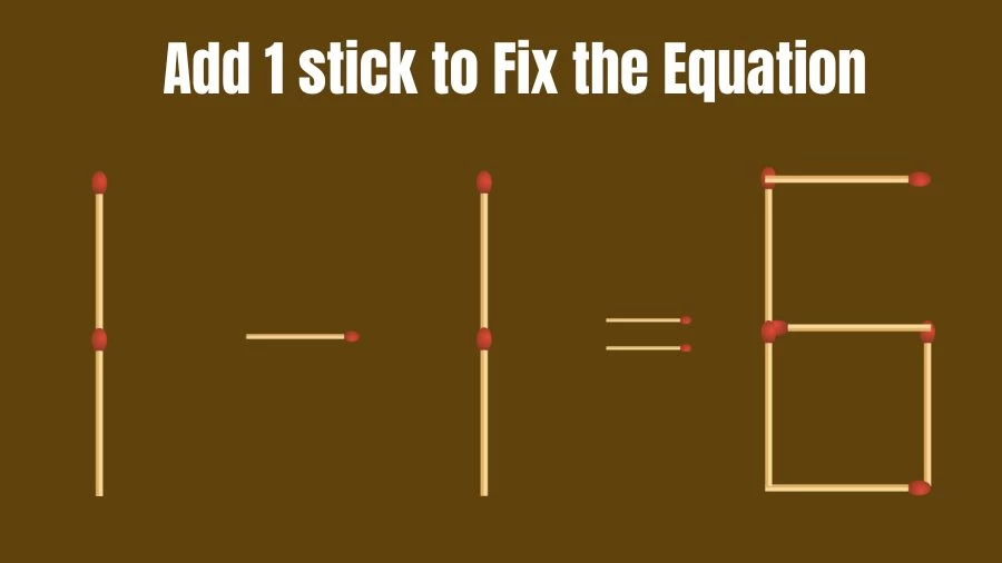 Matchstick Riddle: 1-1=6 Fix The Equation By Adding 1 Stick | Matchstick Puzzle