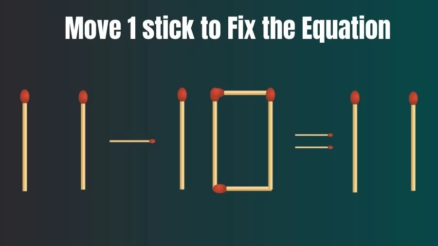 Matchstick Riddle: 11-10=11 Move 1 Stick To Fix The Situation | Brilliant Matchstick Puzzle