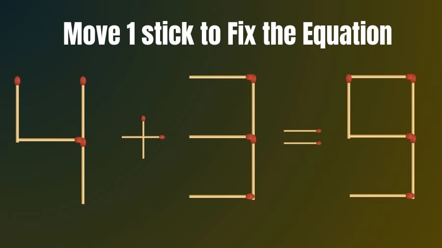 Matchstick Riddle: 4+3=9 Fix The Equation By Moving 1 Stick | Matchstick Puzzle