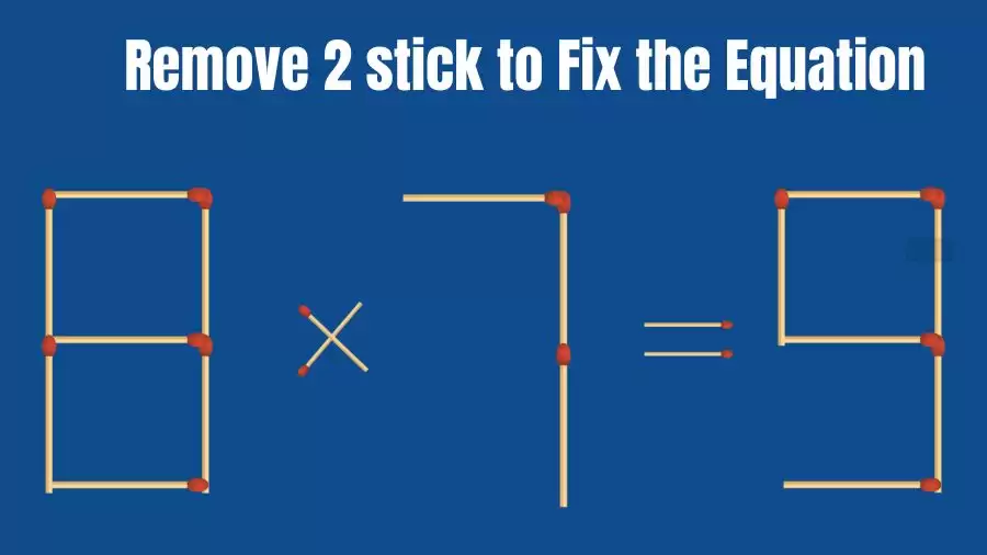 Solve the Puzzle Where 8×7=9 by Removing 2 Sticks to Fix the Equation