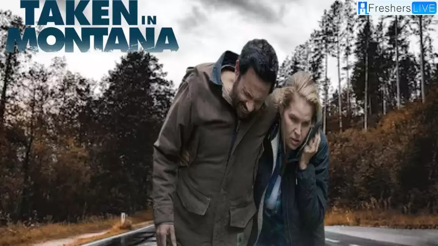 Taken in Montana 2023 Movie Ending Explained, Cast and Plot