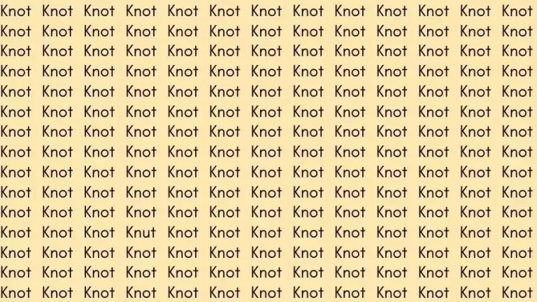 Visual Test: If you have Eagle Eyes find the Word Knut among Knot in 12 Secs