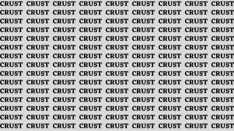 Brain Test: If you have Hawk Eyes Find the word Crust in 15 Secs