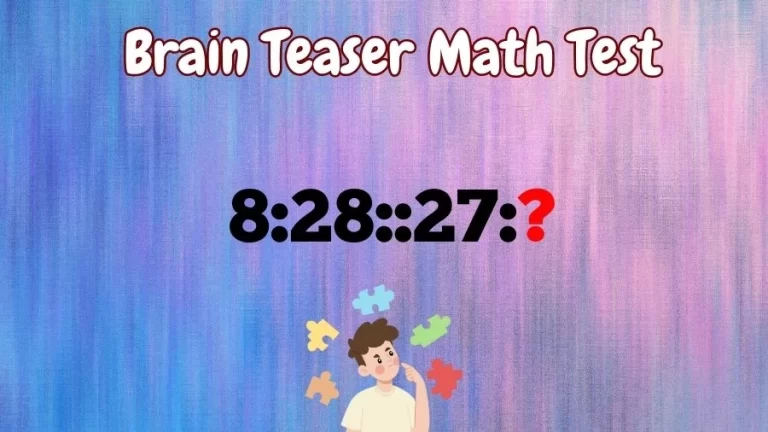 Brain Teaser Math Test: What is the Missing Term in 8:28::27:?