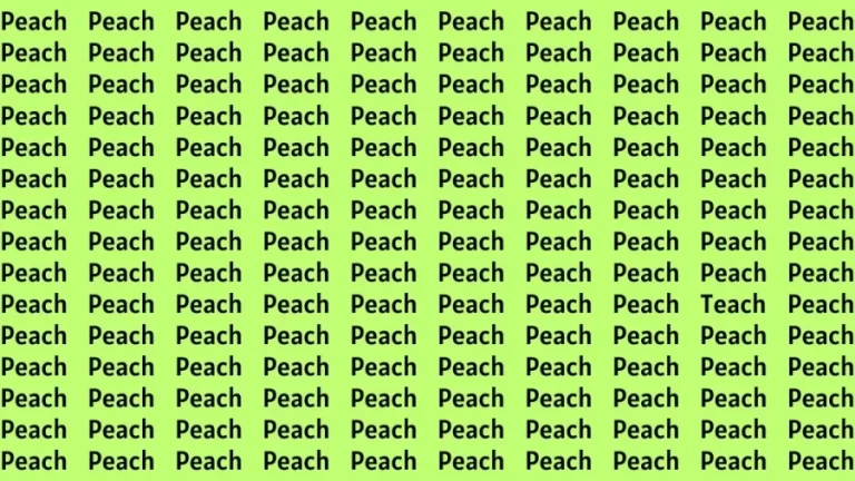 Observation Visual Test: If you have Hawk Eyes Find the Word Teach among Peach in 15 Secs