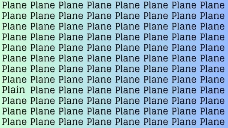 Observation Visual Test: If you have Hawk Eyes Find the word Plain among Plane in 12 Secs