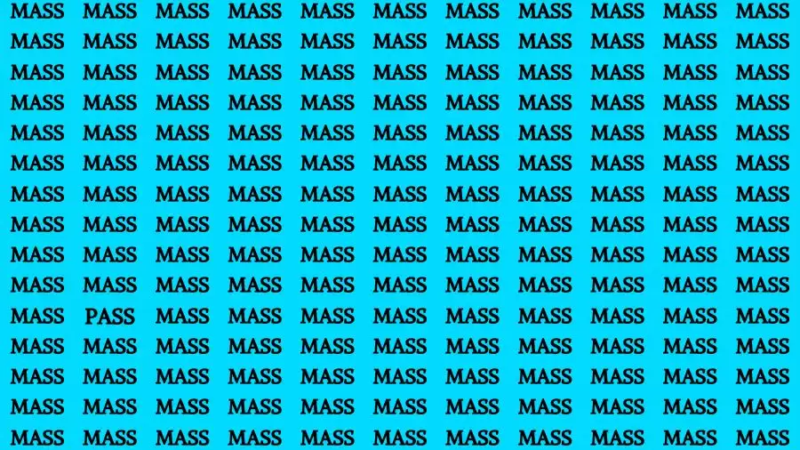 Observation Brain Challenge: If you have Hawk Eyes Find the word Pass among Mass in 18 Secs