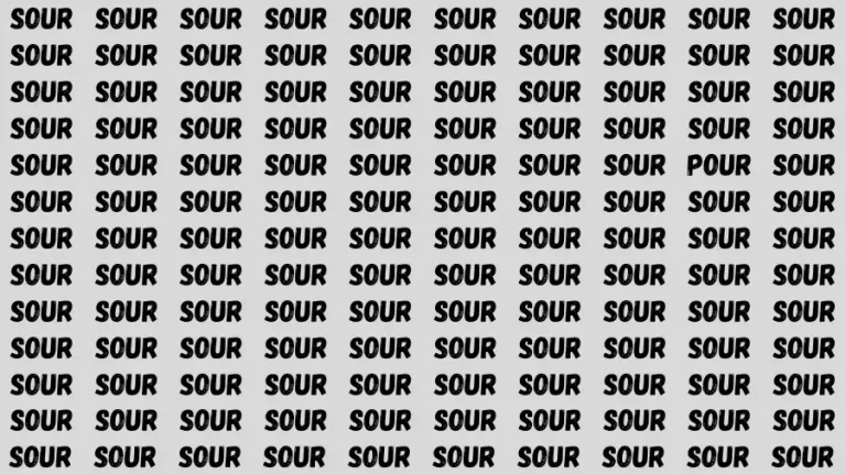 Observation Brain Challenge: If you have Eagle Eyes Find the word Pour among Sour in 15 Secs