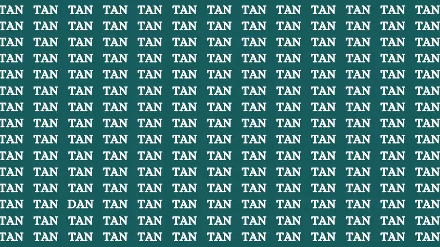 Observation Skill Test: If you have Eagle Eyes Find the Word Dan among Tan in 12 Secs